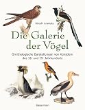 Produkt-Bild: Die Galerie der V&ouml;gel: Ein Bilderalbum mit ornithologischen Darstellungen von K&uuml;nstlern des 18. und 19. Jahrhunderts