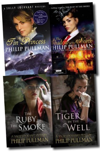 A Sally Lockhart Mystery Collection Philip Pullman 4 Books Set (The Shadow in the North, The Ruby in the Smoke, The Tin Princess, The Tiger in the Well)