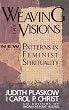 Weaving the Visions: New Patterns in Feminist Spirituality