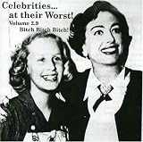 Celebrities...At Their Worst!, Vol. 2.9 -- Bitch Bitch Bitch!