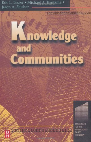 Knowledge and Communities (Resources for the Knowledge-Based Economy Series) ( Paperback ) by Lesser, Eric; Fontaine, Michael; Slusher, Jason published by Butterworth-Heinemann