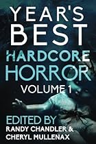 Year's Best Hardcore Horror Volume 1 Year's Best Hardcore Horror Volume 1