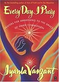 Every Day I Pray : Prayers for Awakening to the Grace of Inner Communion