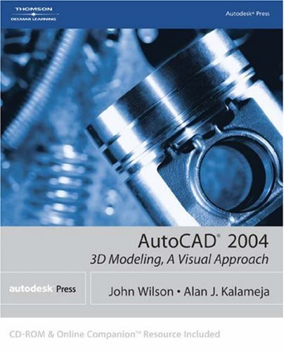 AutoCAD  2004: 3D Modeling, A Visual Approach