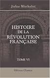 Histoire de la R�volution Fran�aise: Tome 6