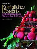 K&ouml;nigliche Desserts: Die besten Rezepte von Chateau Vaux-le-Vicomte - Christina de Vogu&eacute;