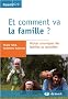 Et comment va la famille ? : Petites chroniques des familles au quotidien