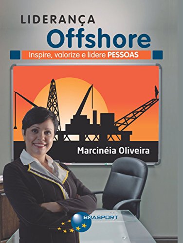 Liderança Offshore: Inspire, valorize e lidere Pessoas (Portuguese Edition)