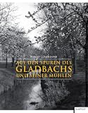 Auf den Spuren des Gladbachs und seiner M�hlen