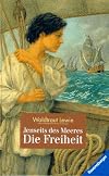 Jenseits des Meeres. Die Freiheit.