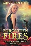 Forgotten Fires (Xoe Meyers Young Adult Fantasy/Horror Series Book 5)