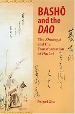 Basho And The Dao: The Zhuangzi And The Transformation Of Haikai