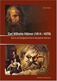 Carl Wilhelm H&uuml;bner (18141879): Genre und Zeitgeschichte im deutschen Vorm&auml;rz