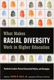 What Makes Racial Diversity Work in Higher Education: Academic Leaders Present Successful Policies and Strategies