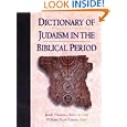 Dictionary of Judaism in the Biblical Period: 450 B.C.E. to 600 C.E. by Jacob Neusner and William Scott Green