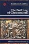 The Building of Christendom, 324-1100: A History of Christendom (vol. 2)