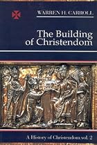 Building Of Christendom: History Of Christendom Vol 2 (A History of Christendom, Vol. 2)