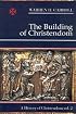 Building Of Christendom: History Of Christendom Vol 2 (A History of Christendom, Vol. 2)