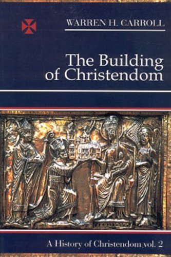 the building of christendom 324 1100 a history of christendom vol 2