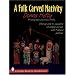 A Folk Carved Nativity: Step-By-Step to a Beautiful Christmas Heirloom, With 11 Detailed Patterns (A Schiffer Book for Woodcarvers)