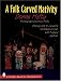 A Folk Carved Nativity: Step-By-Step to a Beautiful Christmas Heirloom, With 11 Detai...