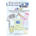 The Senior's Guide To Ebay: Browsing, Buying, And Selling