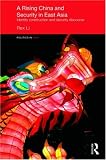 A Rising China and Security in East Asia: Identity Construction and Security Discourse (Politics in Asia)