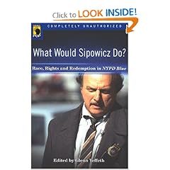 What Would Sipowicz Do?: Race, Rights and Redemption in <I>NYPD Blue</I> (Smart Pop series)