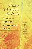 A power to translate the world : new essays on Emerson and international culture