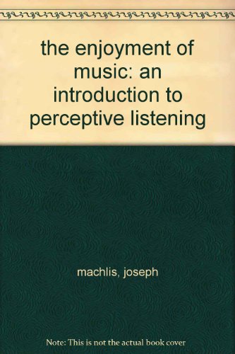 the enjoyment of music: an introduction to perceptive listening