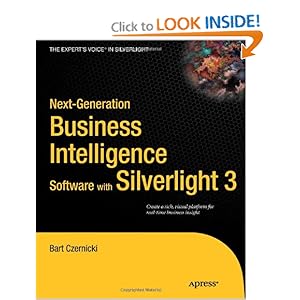 Next-Generation Business Intelligence Software with Silverlight 3 (Expert's Voice in Silverlight)