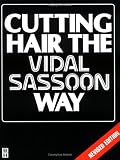 Cutting Hair the Vidal Sassoon Way, Revised Edition
