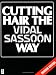 Cutting Hair the Vidal Sassoon Way, Revised Edition