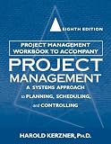 Project Management Workbook to Accompany Project Management: A System Approach to Planning, Scheduling, and Controlling