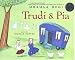 Books : Trudi & Pia (Anne Schwartz Books)