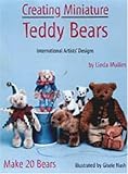 Creating Miniature Teddy Bears (International Artists' Designs)