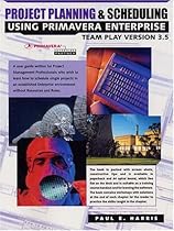 Project Planning & Scheduling Using Primavera Enterprise Team Play, Version 3.5