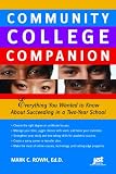 Community College Companion: Everything You Wanted to Know About Succeeding in a Two-Year School