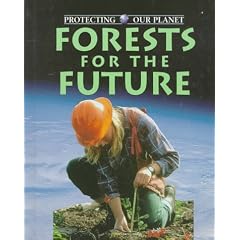 Forests for the Future (Protecting Our Planet)