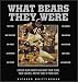 Book What Bears They Were: Chicago Bears Greats Talk About Their Teams, Their Coaches, and the Times of Their Lives