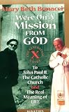 Were On a Mission from God: The Generation X Guide to John Paul II, The Catholic Church and the Real Meaning of Life