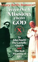 We're on a Mission from God: The Generation X Guide to John Paul II, the Catholic Church, and the Real Meaning of Life