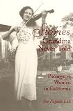 Stories Grandma Never Told: Portuguese Women in California