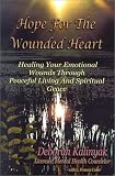 Hope for the Wounded Heart
 Healing Your Emotional Wounds Through Peaceful Living and Spiritual Grace,
Deborah Kalinyak