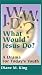 Book W.W.J.D.? (What Would Jesus Do?)
