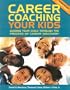 Career Coaching Your Kids: Guiding Your Child Through the Process of Career Discovery