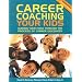 Career Coaching Your Kids, Second Edition: Guiding Your Child Through the Process of Career Discovery