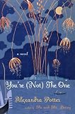 You're (Not) the One: A Novel