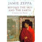 BEYOND THE SKY AND THE EARTH: A JOURNEY INTO BHUTAN by JAMIE ZEPPZ