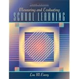 Measuring and Evaluating School Learning (3rd Edition) ~ Lou Carey